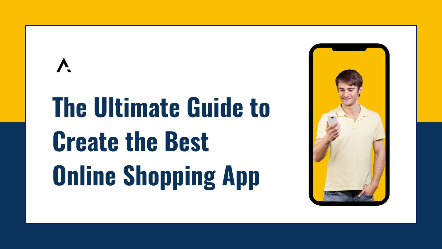 The Ultimate Guide on How to Create the Best Online Shopping App