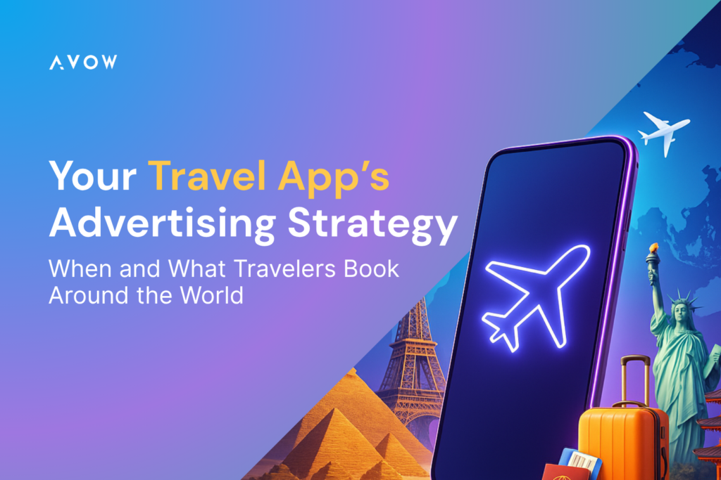Your Travel App’s Advertising Strategy: When and What Travelers Book Around the World
