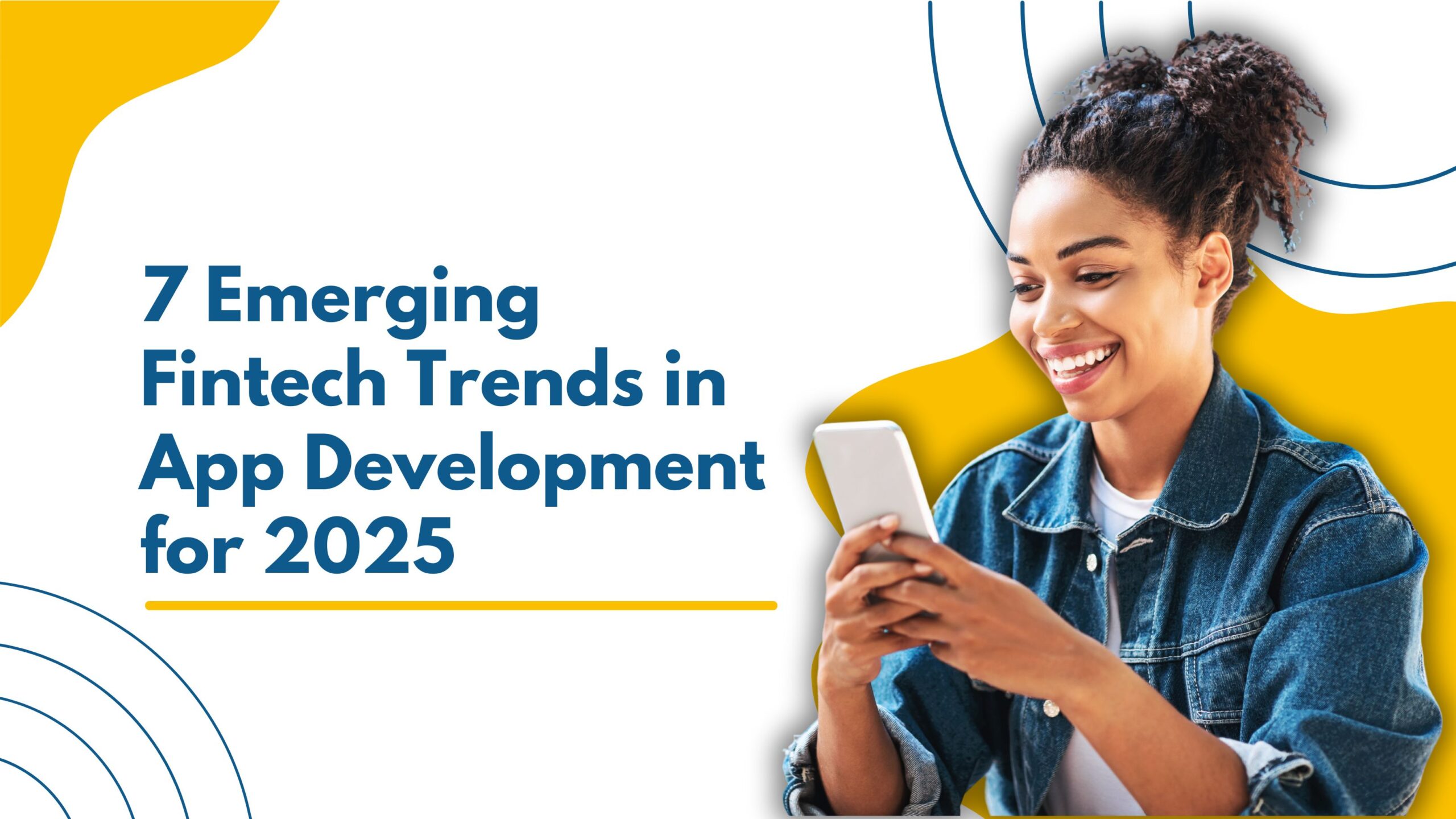 7 Emerging Fintech Trends in App Development for 2025