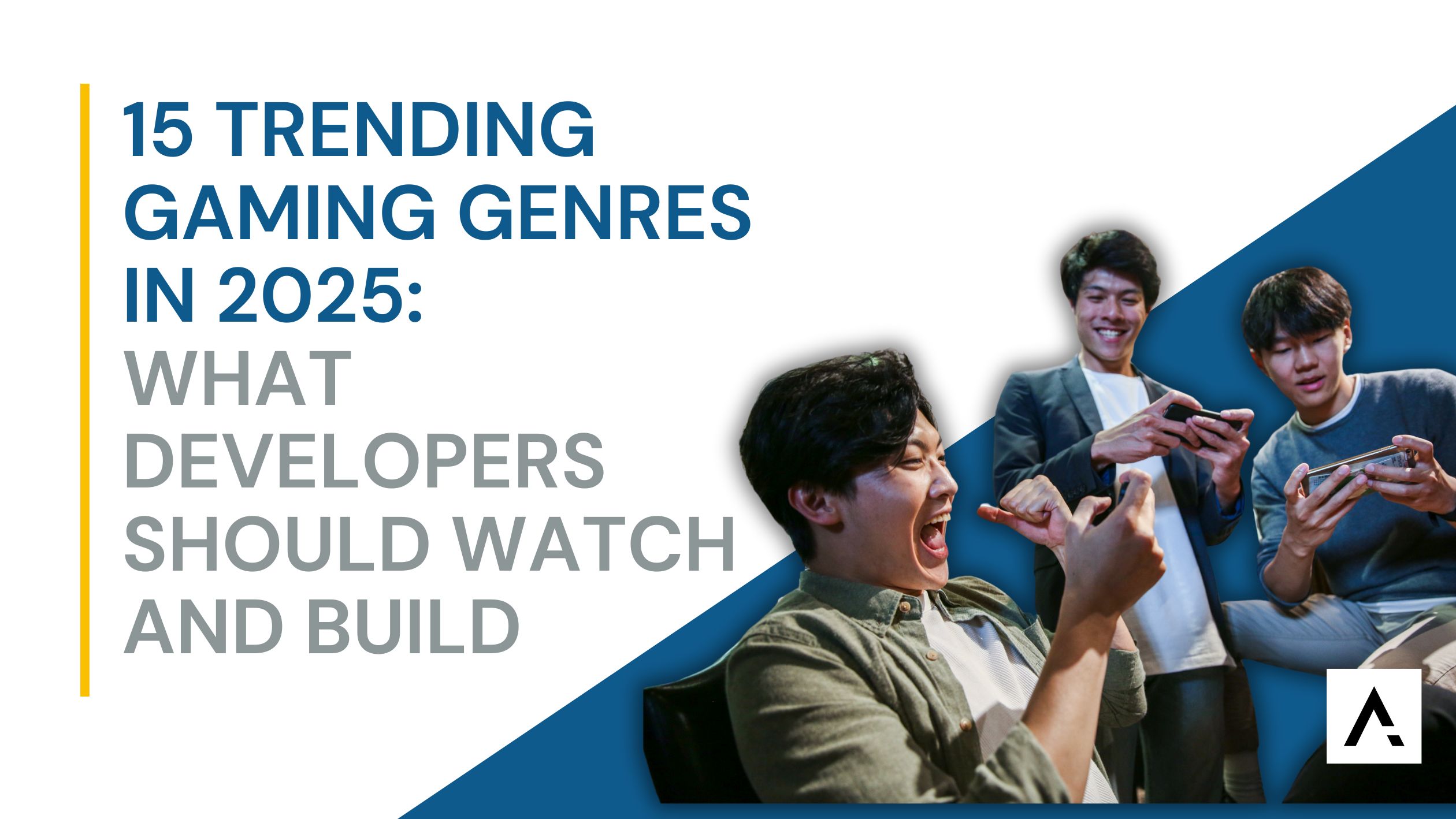 Trending Gaming Genres in 2025: What Developers Should Watch and Build