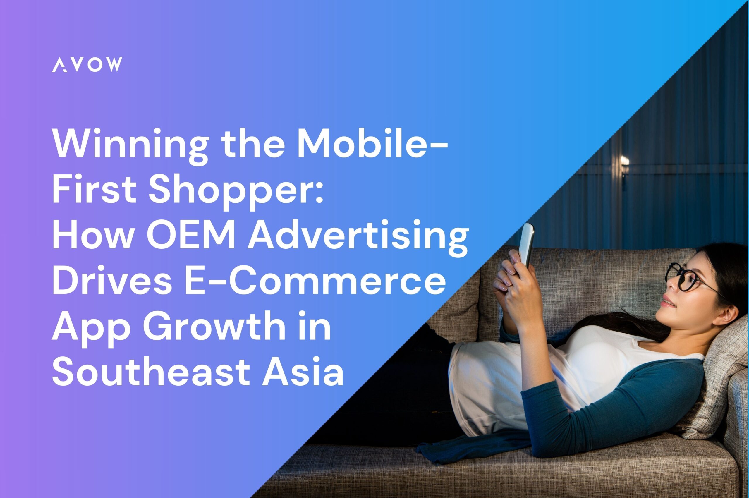 Winning the Mobile Shoppers: How OEM Advertising Drives E-Commerce App Growth in Southeast Asia