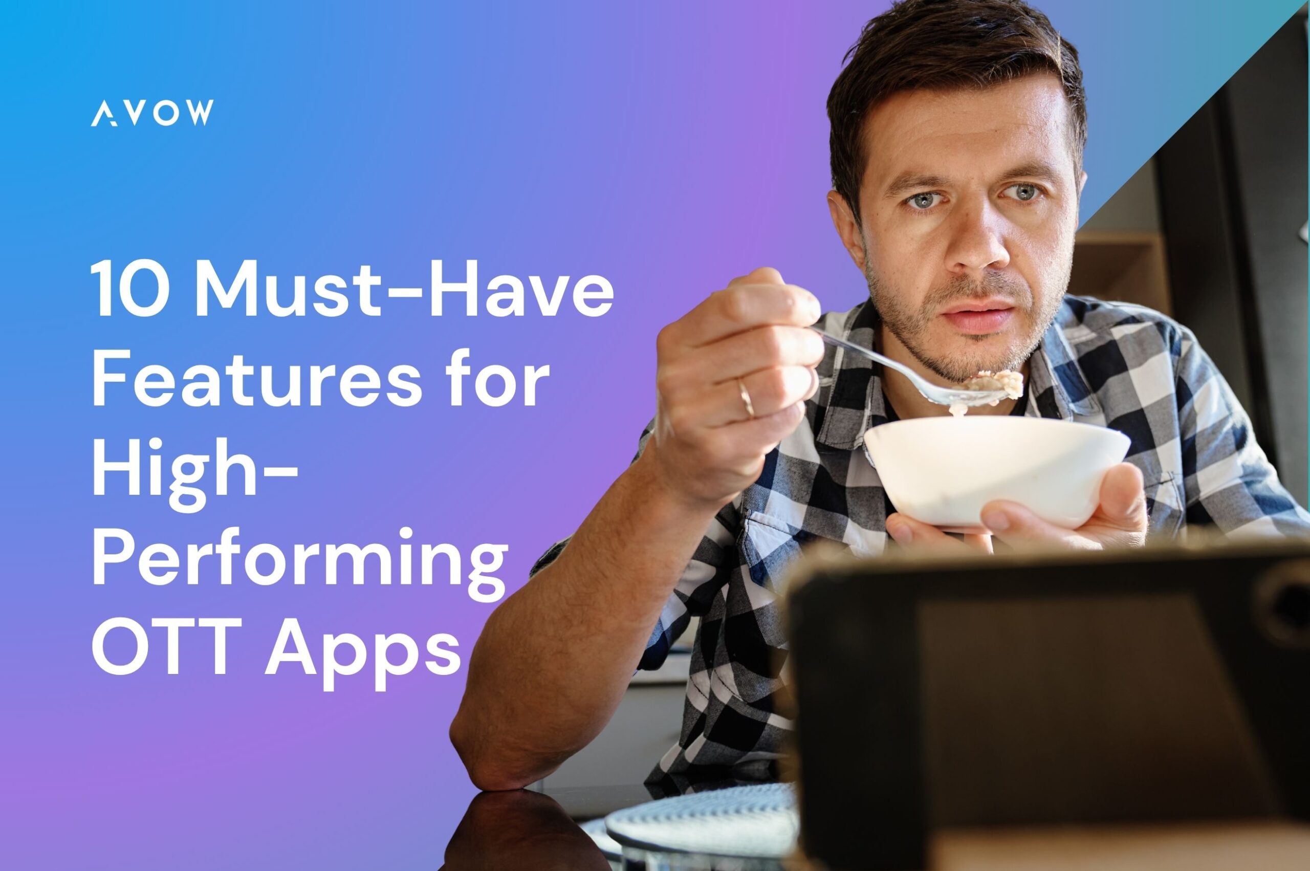 10 Must-Have Features for High-Performing Over-the-Top Apps