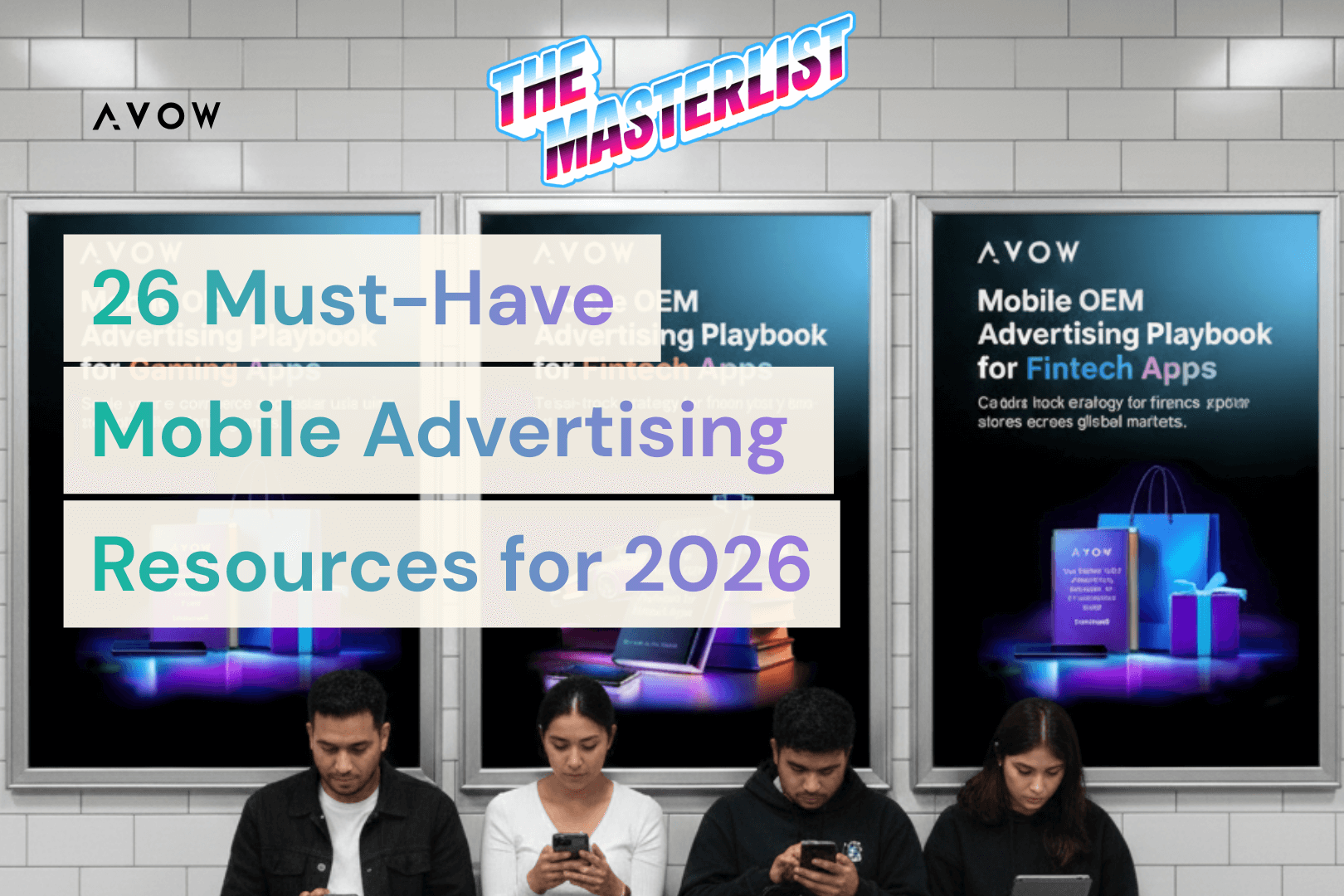 The Masterlist! 26 Must-Have Mobile Advertising Resources for 2026