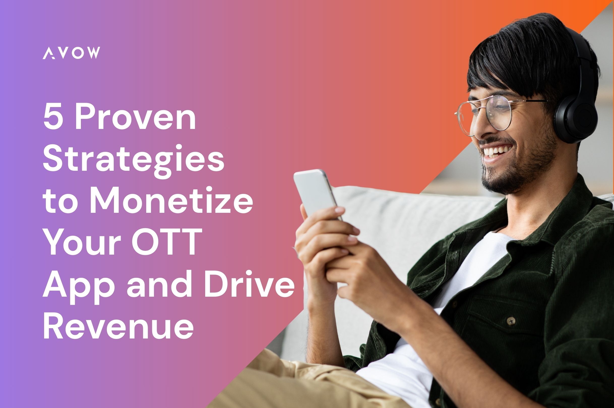 OTT Monetization: 5 Proven Strategies to Monetize OTT App
